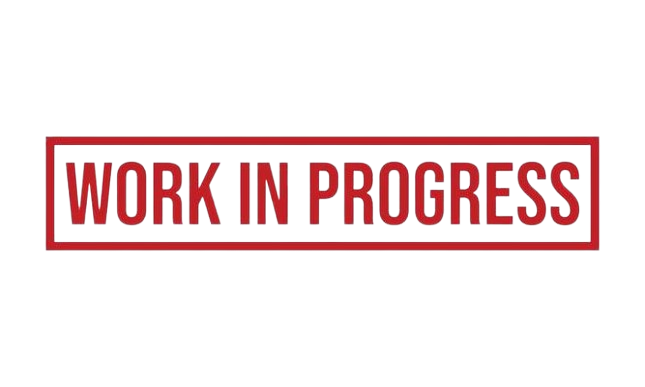 Work in Progress